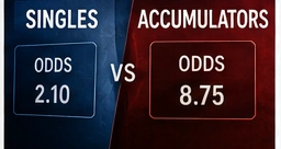 Singles vs Accumulators: Which Is Better for Football Betting?