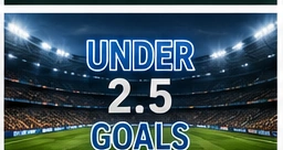Under 2.5 Goals Betting: How to Find Low-Scoring Matches